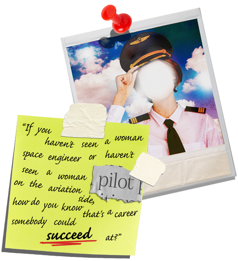 polaroid of a woman pilot with her face blurred out overlapped with a sticky note graphic marked: "If you haven't see a woman space engineer or haven't seen a woman pilot on the aviation side, how do you know that's a career somebody could succeed at? "