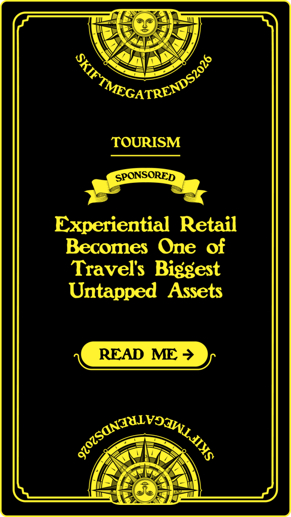 Q&A: Experiential Retail Becomes One of Travel’s Biggest Untapped Assets